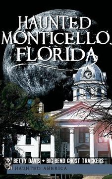 portada Haunted Monticello, Florida (in English)