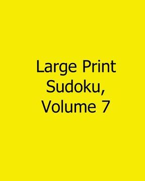 portada Large Print Sudoku, Volume 7: Easy to Read, Large Grid Sudoku Puzzles (en Inglés)