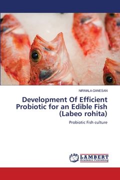 portada Development Of Efficient Probiotic for an Edible Fish (Labeo rohita) (en Inglés)