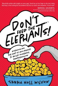 portada Don'T Feed the Elephants! Overcoming the art of Avoidance to Build Powerful Partnerships (en Inglés)