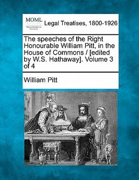 portada the speeches of the right honourable william pitt, in the house of commons / [edited by w.s. hathaway]. volume 3 of 4 (in English)