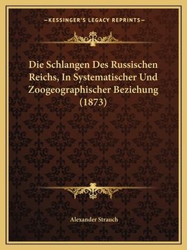 portada Die Schlangen Des Russischen Reichs, In Systematischer Und Zoogeographischer Beziehung (1873) (in German)