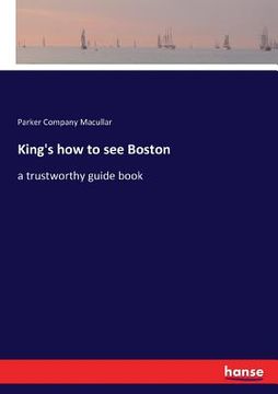 portada King's how to see Boston: a trustworthy guide book (en Inglés)