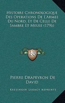 portada histoire chronologique des operations de l'armee du nord, et de celle de sambre et meuse (1796) (en Inglés)