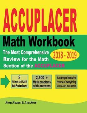 portada ACCUPLACER Mathematics Workbook 2018 - 2019: The Most Comprehensive Review for the Math Section of the ACCUPLACER TEST