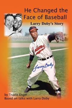 portada He Changed the Face of Baseball: The Larry Doby Story (in English)