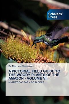 portada A Pictorial Field Guide to the Woody Plants of the Amazon - Volume VII (en Inglés)