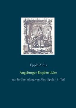 portada Augsburger Kupferstiche: aus der Sammlung von Alois Epple - 1. Teil (en Alemán)