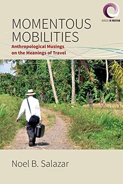 portada Momentous Mobilities: Anthropological Musings on the Meanings of Travel (Worlds in Motion) (en Inglés)