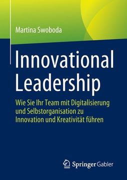 portada Innovational Leadership: Wie sie ihr Team mit Digitalisierung und Selbstorganisation zu Innovation und Kreativitã â¤t fã Â¼Hren (German Edition) [Soft Cover ] (en Alemán)