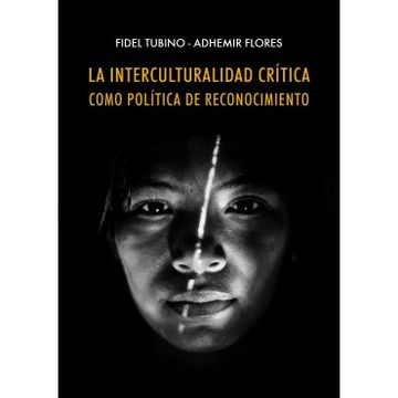 portada La Interculturalidad Crítica Como Política de Reconocimiento (in Spanish)