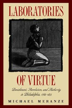 portada laboratories of virtue: punishment, revolution, and authority in philadelphia, 1760-1835 (en Inglés)