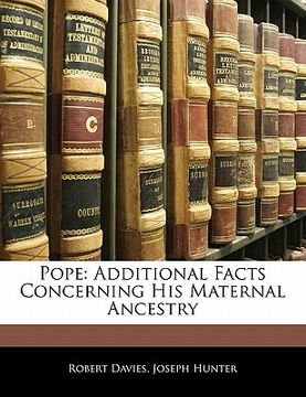 portada pope: additional facts concerning his maternal ancestry (en Inglés)