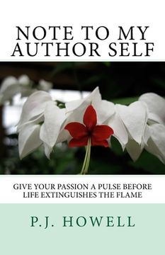 portada Note to My Author Self: Give your Passion a Pulse before Life Extinguishes the Flame (en Inglés)