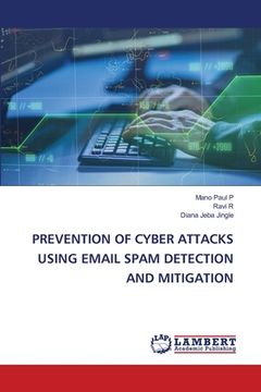 portada Prevention of Cyber Attacks Using Email Spam Detection and Mitigation (en Inglés)