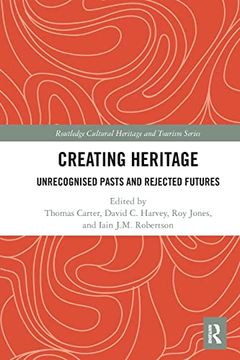 portada Creating Heritage (Routledge Cultural Heritage and Tourism Series) (en Inglés)