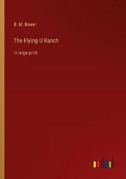 portada The Flying U Ranch: in large print (en Inglés)