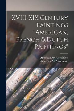 portada XVIII-XIX Century Paintings "American, French & Dutch Paintings" (in English)