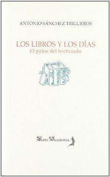 Los libros y los dias. el palco del hechizado (Mirto Academia)