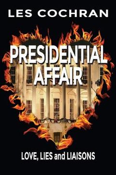 portada Presidential Affair: Love, Lies and Liaisons (en Inglés)