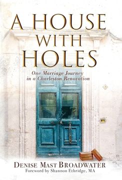 portada A House With Holes: One Marriage Journey in a Charleston Renovation (in English)