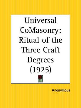 portada universal comasonry: ritual of the three craft degrees (en Inglés)
