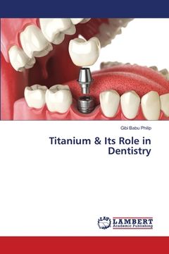 portada Titanium & Its Role in Dentistry (en Inglés)