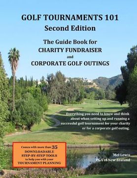 portada Golf Tournaments 101 (Second Edition): The Guide Book for Charity Fundraiser Golf Outings (en Inglés)