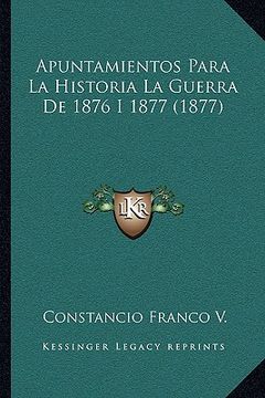 portada apuntamientos para la historia la guerra de 1876 i 1877 (1877)