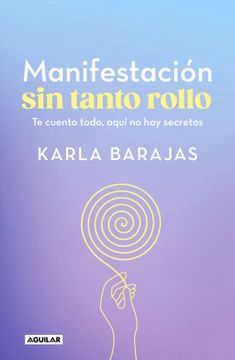 portada Manifestación sin Tanto Rollo / Manifestation Without the Fuss: Find out Everyth Ing, With no Secrets
