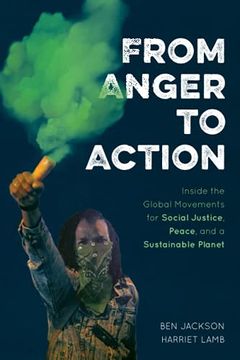 portada From Anger to Action: Inside the Global Movements for Social Justice, Peace, and a Sustainable Planet (en Inglés)