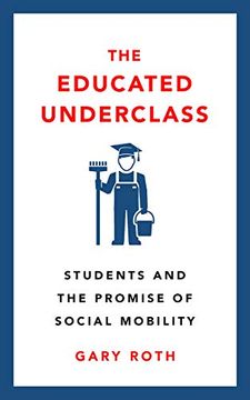 portada The Educated Underclass: Students and the Promise of Social Mobility 