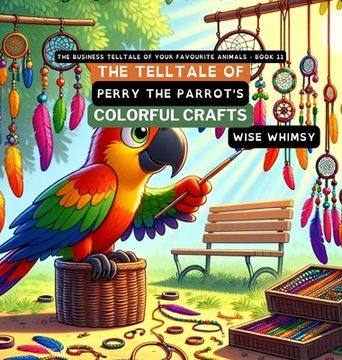 portada The Telltale of Perry the Parrot's Colorful Crafts (en Inglés)