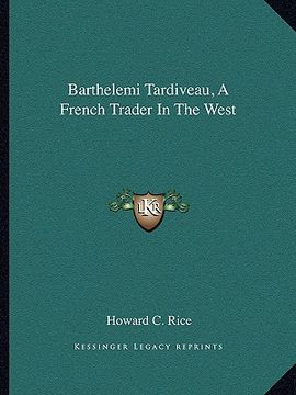 portada barthelemi tardiveau, a french trader in the west (in English)