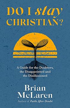 portada Do i Stay Christian?  A Guide for the Doubters, the Disappointed and the Disillusioned