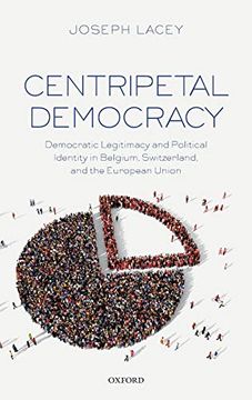 portada Centripetal Democracy: Democratic Legitimacy and Political Identity in Belgium, Switzerland, and the European Union (en Inglés)