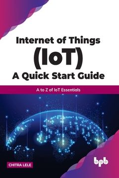 portada Internet of Things (Iot) a Quick Start Guide: A to Z of Iot Essentials (en Inglés)