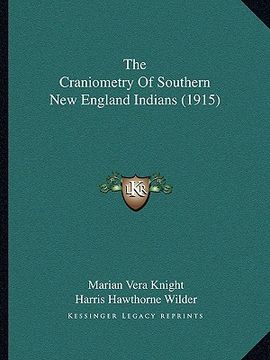 portada the craniometry of southern new england indians (1915) (en Inglés)