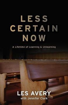 portada Less Certain Now: A Lifetime of Learning & Unlearning