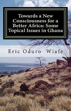 portada towards a new consciousness for a better africa: some topical issues in ghana (en Inglés)