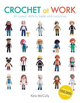 portada Crochet at Work: 20 Career Dolls to Make and Customize (en Inglés)