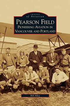 portada Pearson Field: Pioneering Aviation in Vancouver and Portland