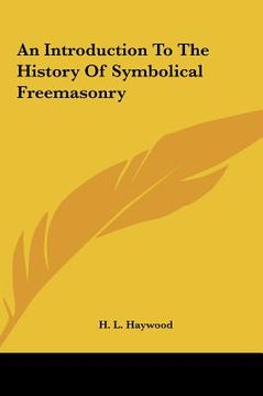portada an introduction to the history of symbolical freemasonry an introduction to the history of symbolical freemasonry