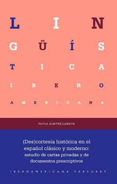 (Des)cortesa histrica en el espaol clsico y moderno : estudio de cartas privadas y de documentos prescriptivos (in Spanish)