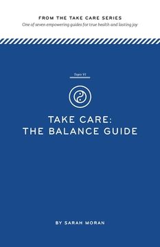 portada Take Care: The Balance Guide: One of seven empowering guides for true health and lasting joy (en Inglés)