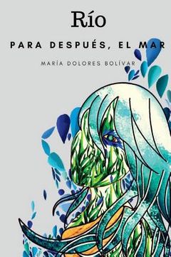 portada Río: Para después, el mar (in Spanish)
