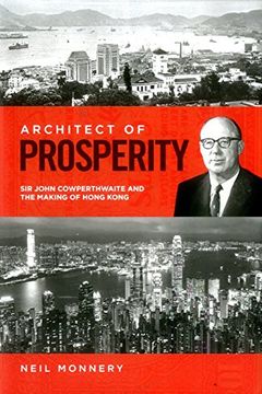 portada Architect of Prosperity: Sir John Cowperthwaite and the Making of Hong Kong