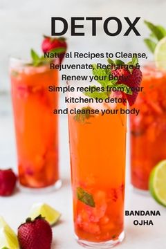 portada Detox: Natural Recipes to Cleanse, Rejuvenate, Recharge & Renew your Body: Simple recipes from your kitchen to detox and clea (en Inglés)