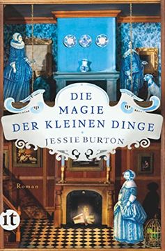 portada Die Magie der Kleinen Dinge: Roman | Eine Junge Frau Zwischen Liebe und Vernunft in Amsterdams Goldenem Zeitalter (Insel Taschenbuch) (en Alemán)