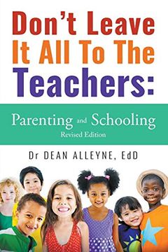 portada Don't Leave it all to the Teachers: Parenting and Schooling Revised Edition (en Inglés)